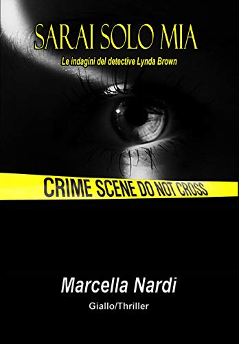 Marcella Nardi – Sarai Solo Mia. Le indagini del detective Lynda Brown (2021)