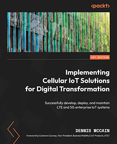 Implementing Cellular IoT Solutions for Digital Transformation: Successfully develop, deploy (True EPUB)
