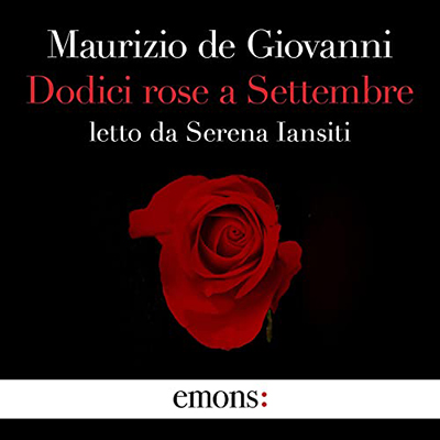 Maurizio De Giovanni - Dodici rose a Settembre꞉ Mina Settembre 1 (2021) (mp3 - 128 kbps)