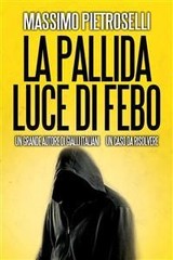 Massimo Pietroselli -- La pallida luce di Febo (2014)