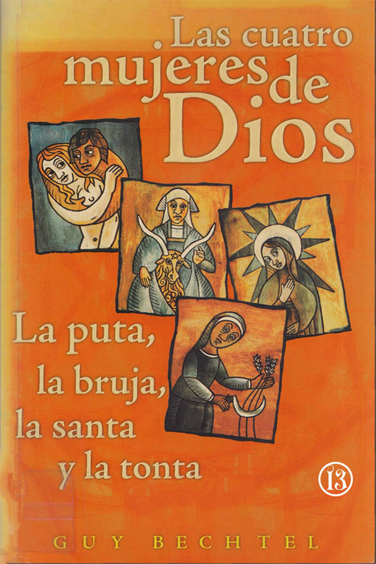 m2UOYjD - Las cuatro Mujeres de Dios. La Puta, la Bruja la Santa y la Tonta - Bechtel Guy