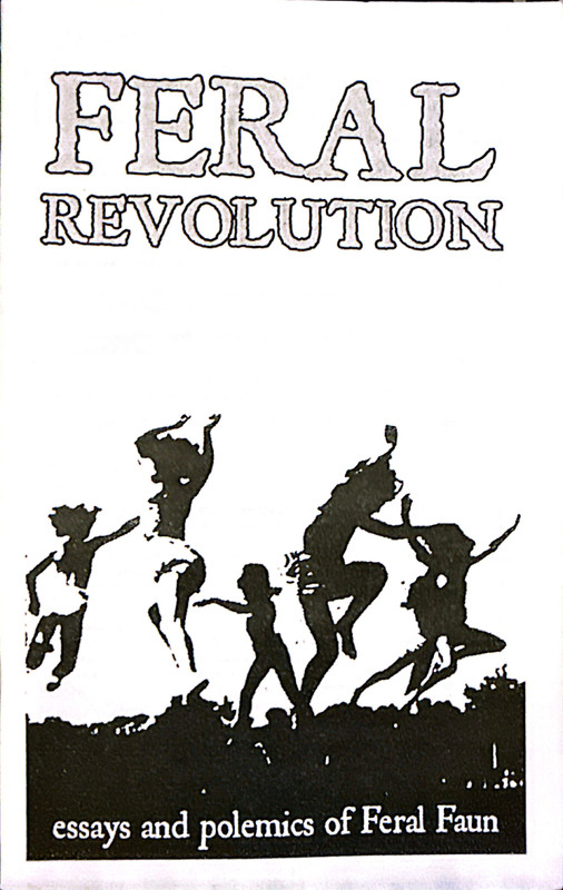 The cover of a zine titled Feral Revolution by Feral Faun