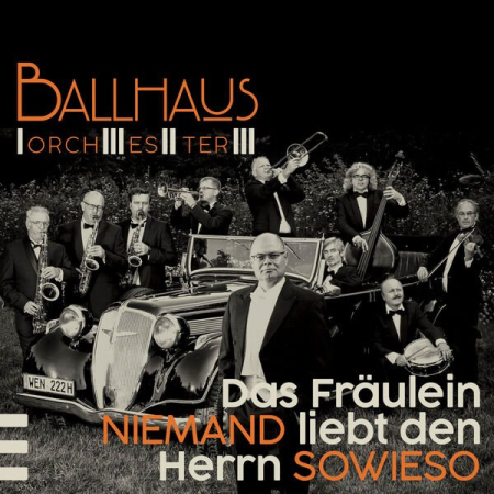 Ballhaus Orchester - Das Fraulein NIEMAND liebt den Herrn SOWIESO (2023)