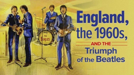 TTC - England, the 1960s, and the Triumph of the Beatles
