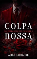 Aria Luxmor – La Dinastia di Cenere Vol. 1. Colpa Rossa (2026)