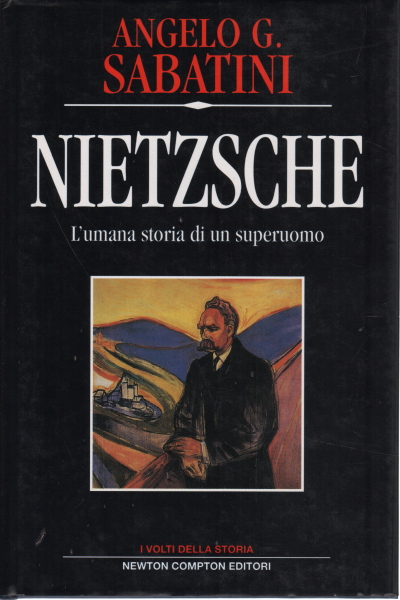 Angelo G. Sabatini – Nietzsche. L’umana storia di un superuomo (1995)