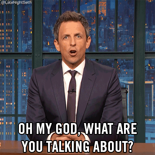 seth-meyers-what-are-you-talking-about.gif