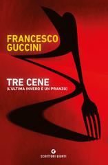 Francesco Guccini – Tre cene (l’ultima invero è un pranzo) (2021)