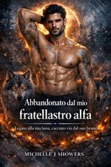 Michelle J. Showers – Abbandonato dal mio fratellastro alfa (2026)