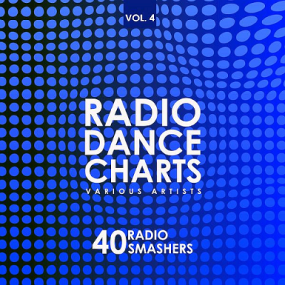 VA - Radio Dance Charts Vol. 4 (40 Radio Smashers) (2019)