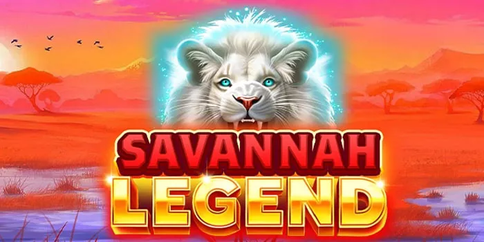 Langkah Mudah Mendapatkan Maxwin di Slot Savannah Legend