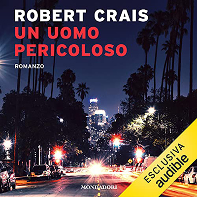 Robert Crais - Un uomo pericoloso (2021) (mp3 - 128 kbps)