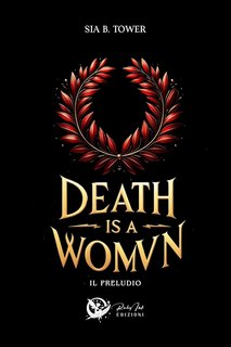 Sia B. Tower - Death is a womvn series Vol. 1. Death is a womvn. Il preludio (2024)