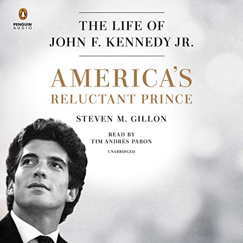 The Life of John F. Kennedy Jr. - Steven M. Gillon