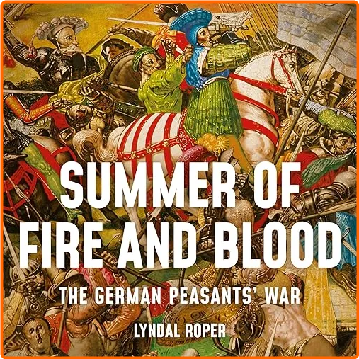 Summer Of Fire And Blood The German Peasants’ War [Audiobook]