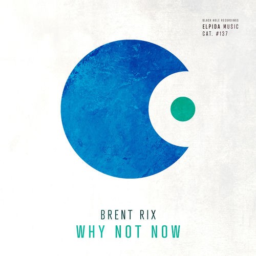 Brent Rix - Why Not Now (2026)
