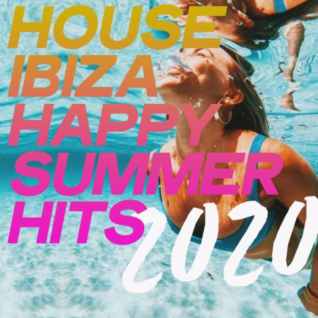 Various Artists   House Ibiza Happy Summer Hits 2020