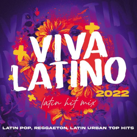 VA - Viva Latino 2022 - Latin Hit Mix - Latin Pop, Reggaeton, Latin Urban Top Hits (2021)