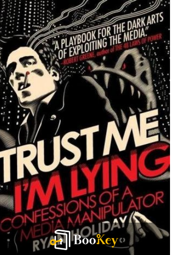 Trust Me, I'm Lying: Confessions of a Media Manipulator