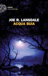 Joe R. Lansdale - Acqua buia (2012)