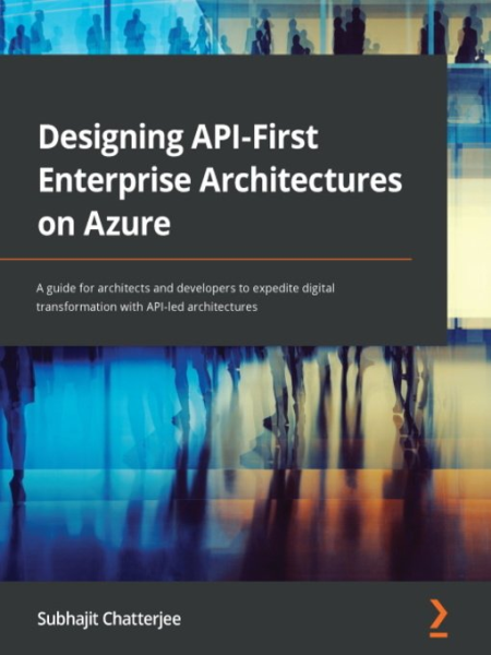 Designing API-First Enterprise Architectures on Azure: A guide for architects and developers (True EPUB)
