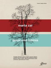 Marta Cai – Quasi una robinia (2026)