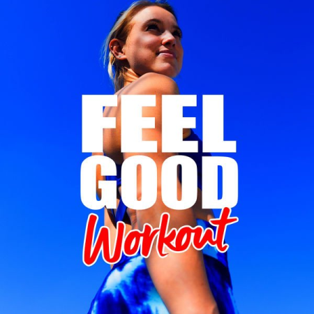 Various Artists - Feel Good Workout: Songs for the Gym (2019)