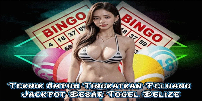 Teknik Ampuh Tingkatkan Peluang Jackpot Besar Togel Belize