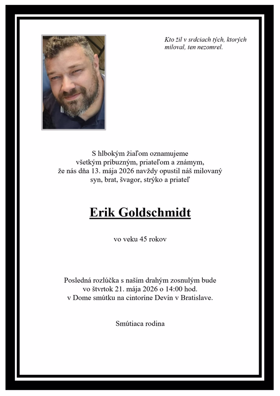 Parte oznámenie o poslednej rozlúčke s Erikom Goldschmidtom. Synom, bratom, švagrom, strýkom, priateľom...