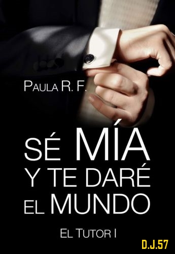 1 - Se mía y te daré el mundo - Paula Rossello Frau