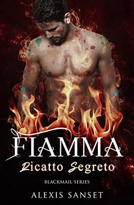 Alexis Sanset - Blackmail series Vol. 3 - Fiamma. Ricatto segreto (2019)