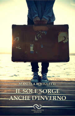 Manuela Bertuletti – Il sole sorge anche d’inverno (2021)