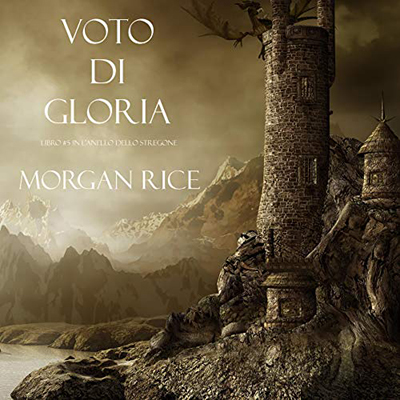 Morgan Rice - Voto Di Gloria꞉ L'Anello dello Stregone 5 (2020) (mp3 - 128 kbps)