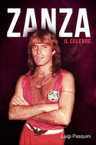Luigi Pasquini – Zanza. Il celebre (2020)