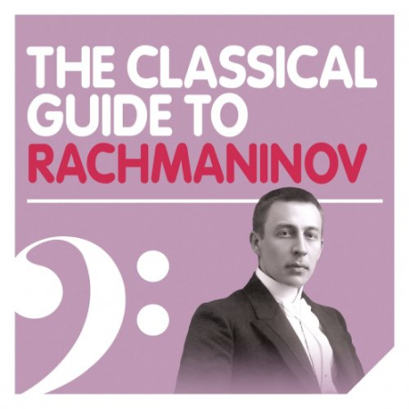 7e4e4a6b 4397 44b4 96bf f6b60da07bbb - VA - The Classical Guide to Rachmaninov (2010)