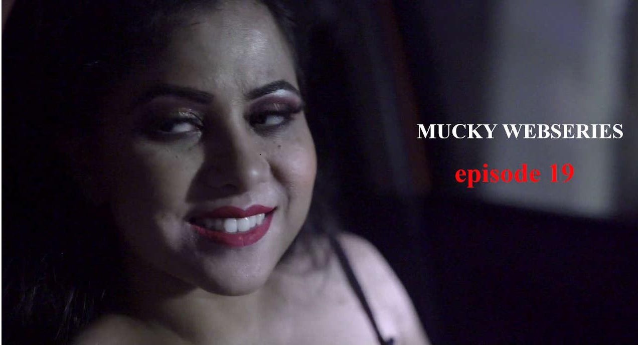 18+ Mucky (2020) S01E19 Hindi Web Series 720p HDRip 200MB Download