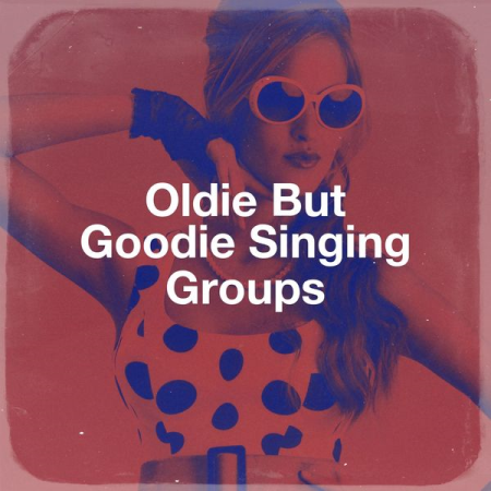 Various Artists - Oldie but Goodie Singing Groups (2020)