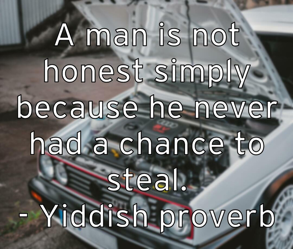 a-man-is-not-honest-simply-because-he-never-had-a-chance-to-stea