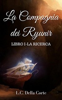 L.C. Della Corte - La Compagnia dei Ryunir I. La ricerca (2018)