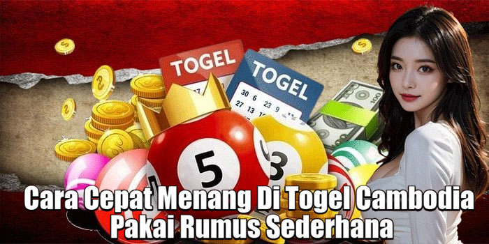 Cara Cepat Menang Di Togel Cambodia Pakai Rumus Sederhana