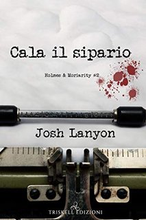 Josh Lanyon - Cala il sipario (Holmes & Moriarity Vol. 2) (2020)