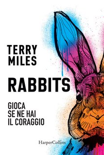 Terry Miles - Rabbits. Gioca se ne hai il coraggio (2022)