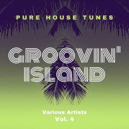 VA   Groovin' Island (Pure House Tunes) Vol. 4 (2020)