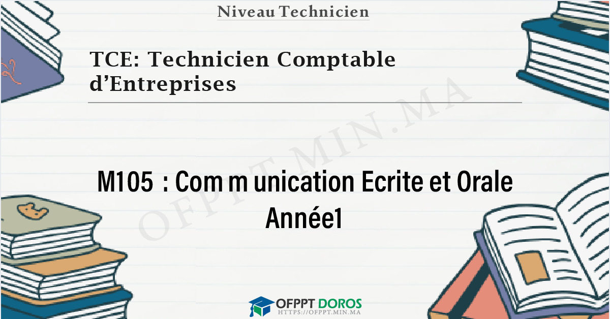Couverture du cours OFPPT TCE: Technicien Comptable d’Entreprises Communication Ecrite et Orale Année1 M105 - 