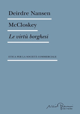 Deirdre Nansen McCloskey - Le virtù borghesi (2025)