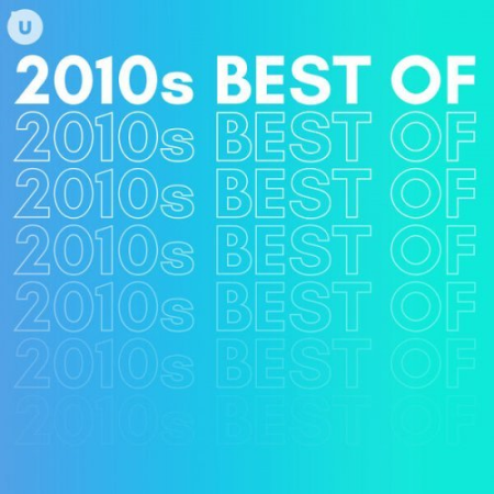7ba302c2 a453 4263 9f2a 14b0c0cb34e5 - VA - 2010s Best of by uDiscover (2023)
