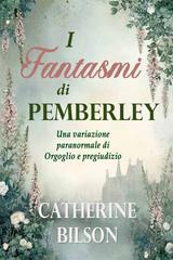 Catherine Bilson – I Fantasmi di Pemberley. Una variazione paranormale di Orgoglio e pregiudizio (2026)