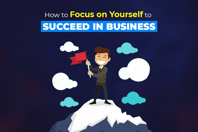 [Image: How_to_Focus_on_Yourself_to_Succeed_in_Business.jpg]