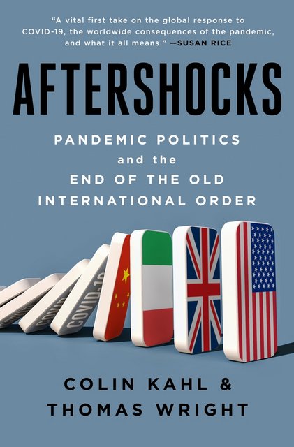 Book Review: Aftershocks: Pandemic Politics and the End of the Old International Order by Colin Kahl and Thomas Wright