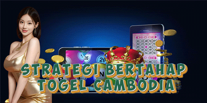 Strategi Bertahap Togel Cambodia700